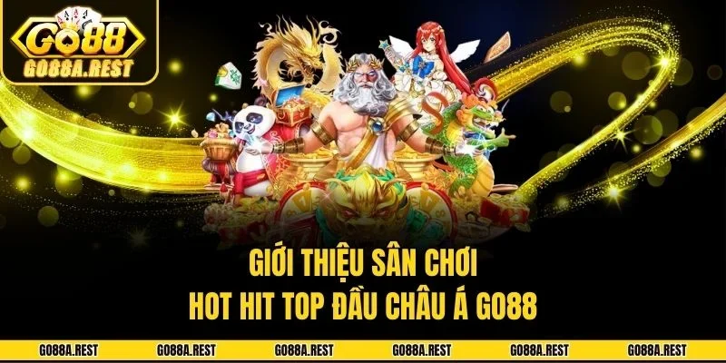 Giới thiệu sân chơi hot hit top đầu châu Á Go88