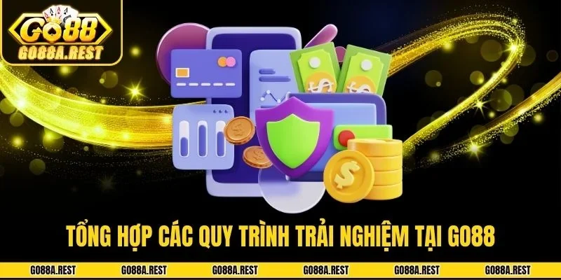 Tổng hợp các quy trình trải nghiệm tại Go88
